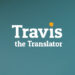 Travis: the translator who will be your best travel companion