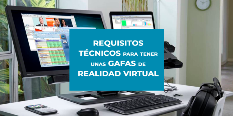 Technical requirements for having virtual reality glasses