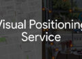 The potential of augmented reality: Visual Positioning Service and Lens